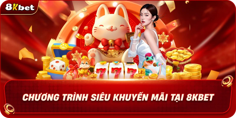 chuong-trinh-sieu-khuyen-mai-tai-8kbet